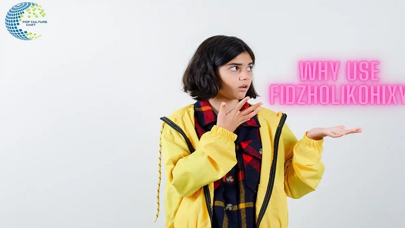 Why Use Fidzholikohixy